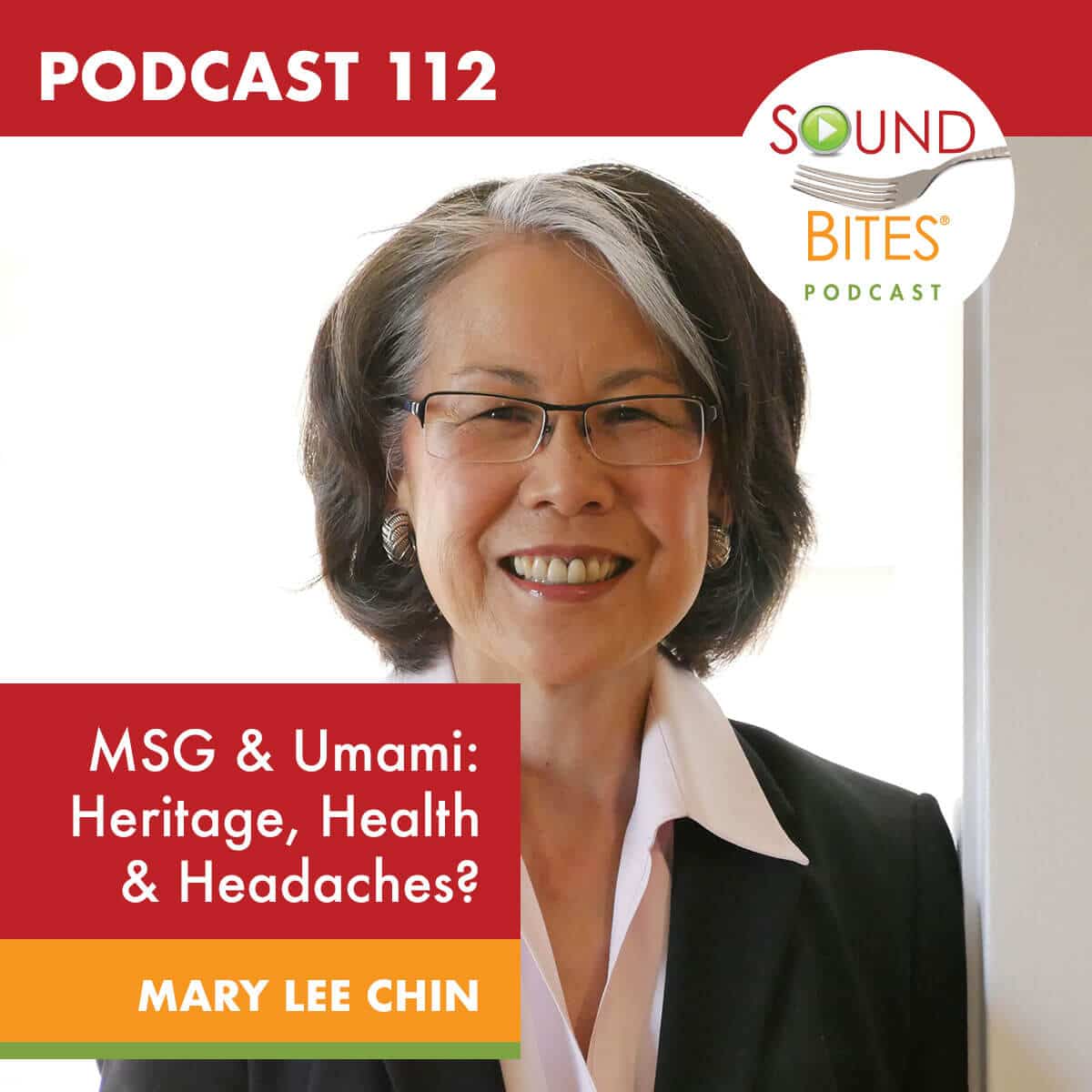 Podcast 112: MSG & Umami: Heritage, Health & Headaches?