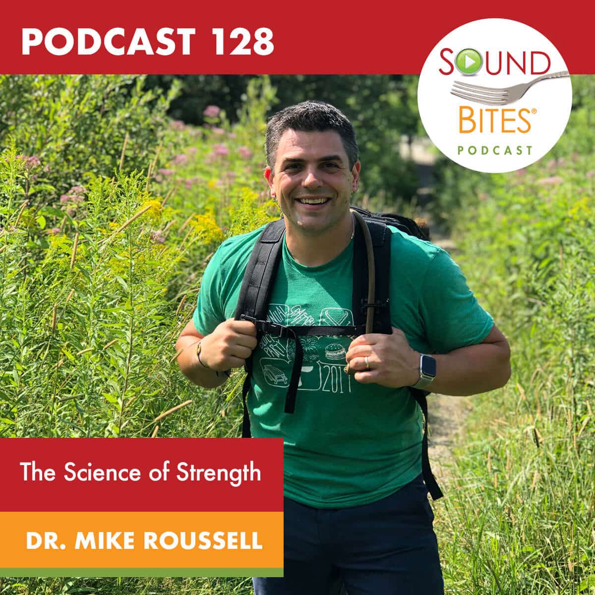Sound Bites Podcast: Episode 128 The Science of Strength – Dr. Mike Roussell