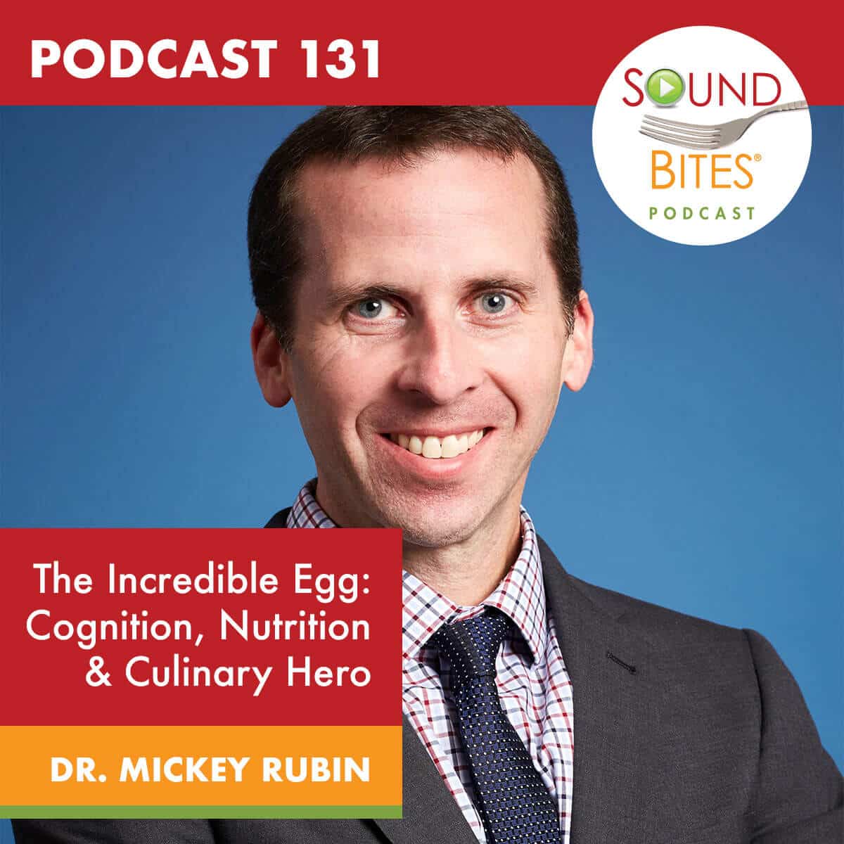 The Incredible Egg: Cognition, Nutrition & Culinary Hero – Dr. Mickey Rubin