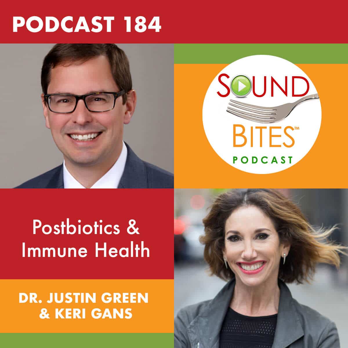 Podcast Episode 184: Postbiotics & Immune Health – Dr. Justin Green & Keri Gans