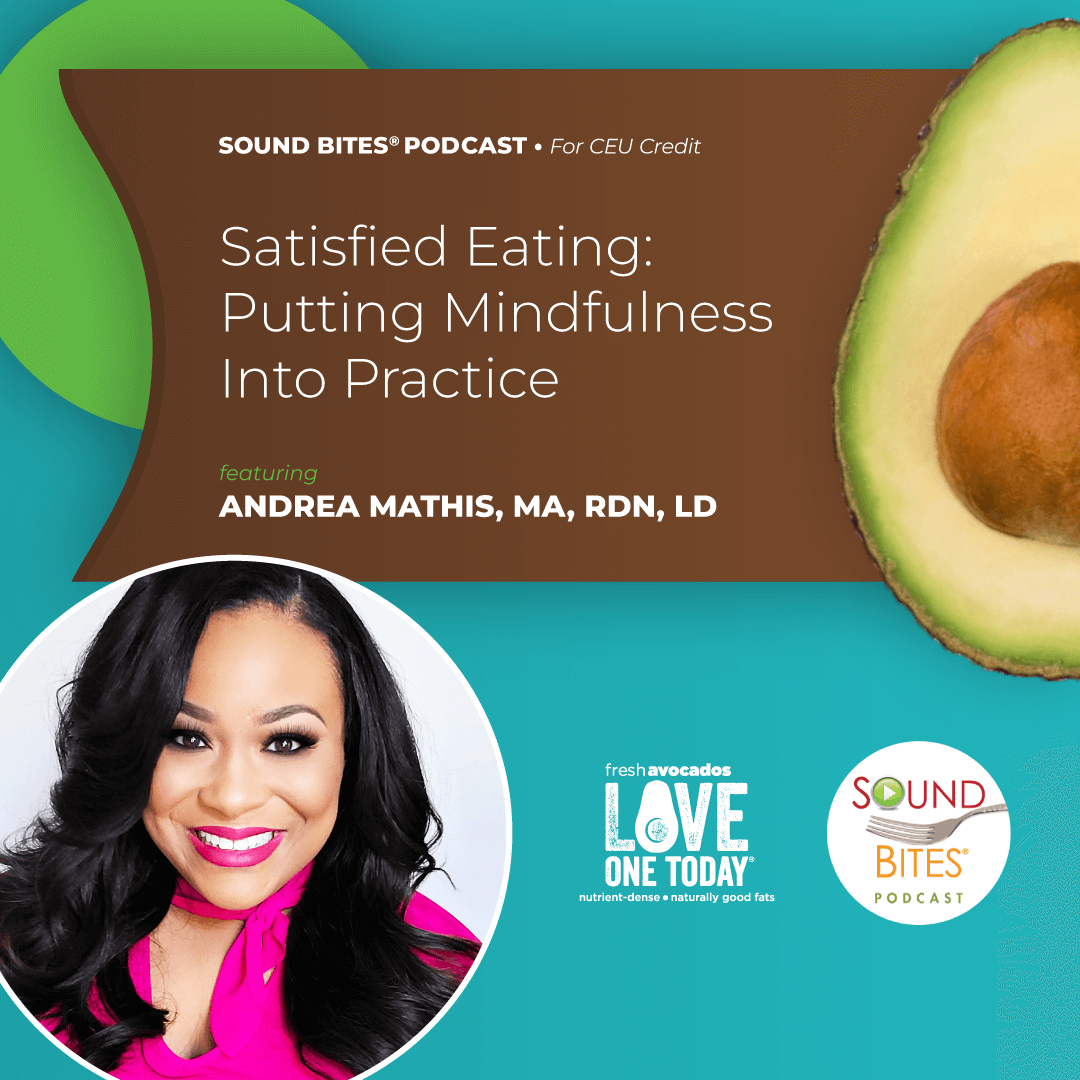 Podcast Episode 216: Satisfied Eating: Putting Mindfulness Into Practice - Andrea Mathis