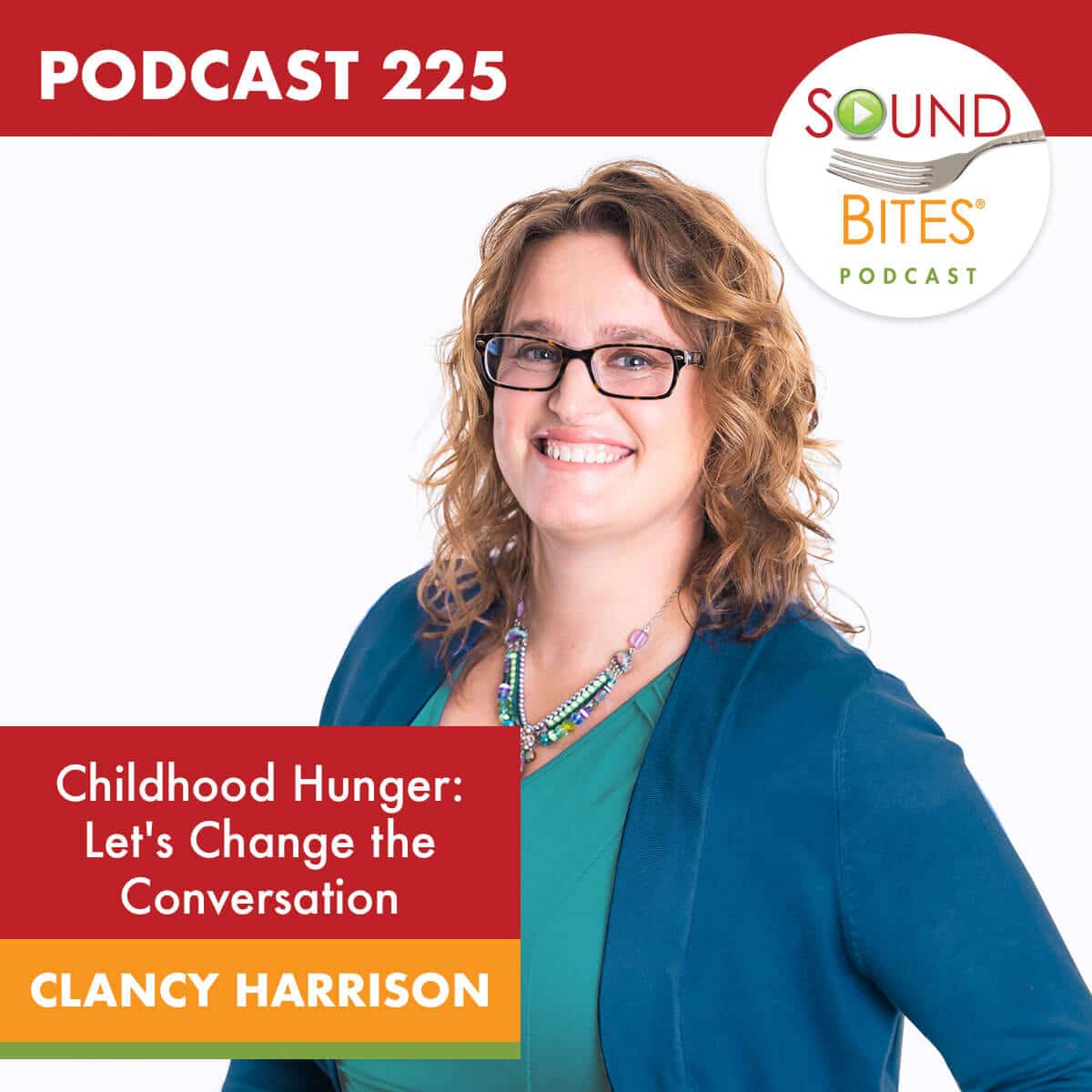 Podcast Episode 225: Childhood Hunger: Let's Change the Conversation