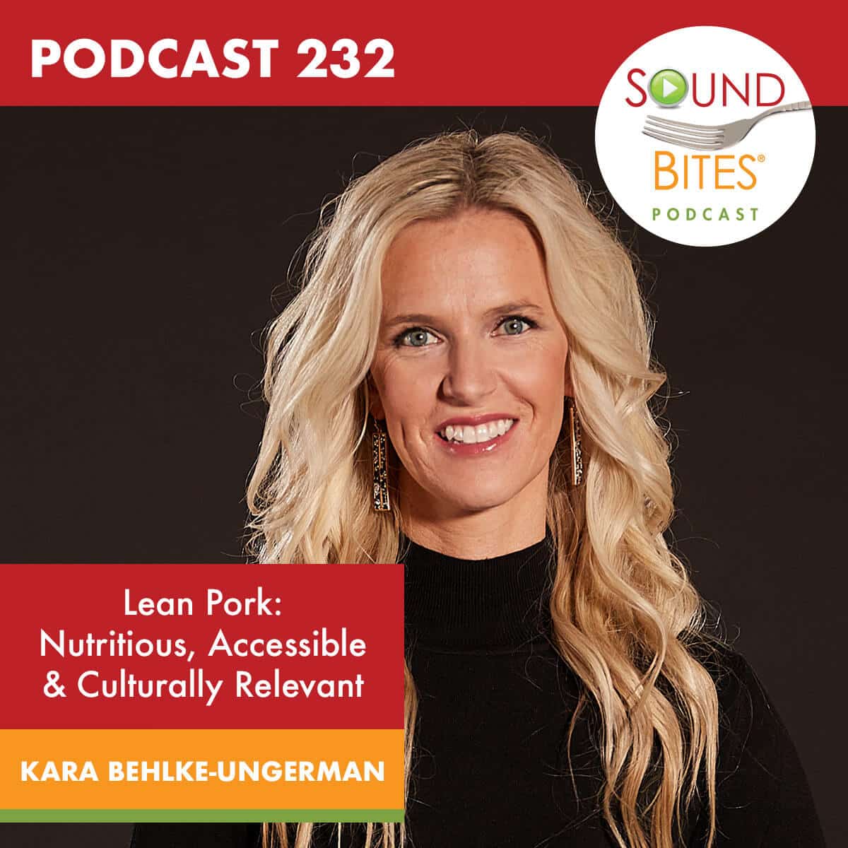 Podcast Episode 232: Lean Pork: Nutritious, Accessible & Culturally Relevant – Kara Behlke-Ungerman