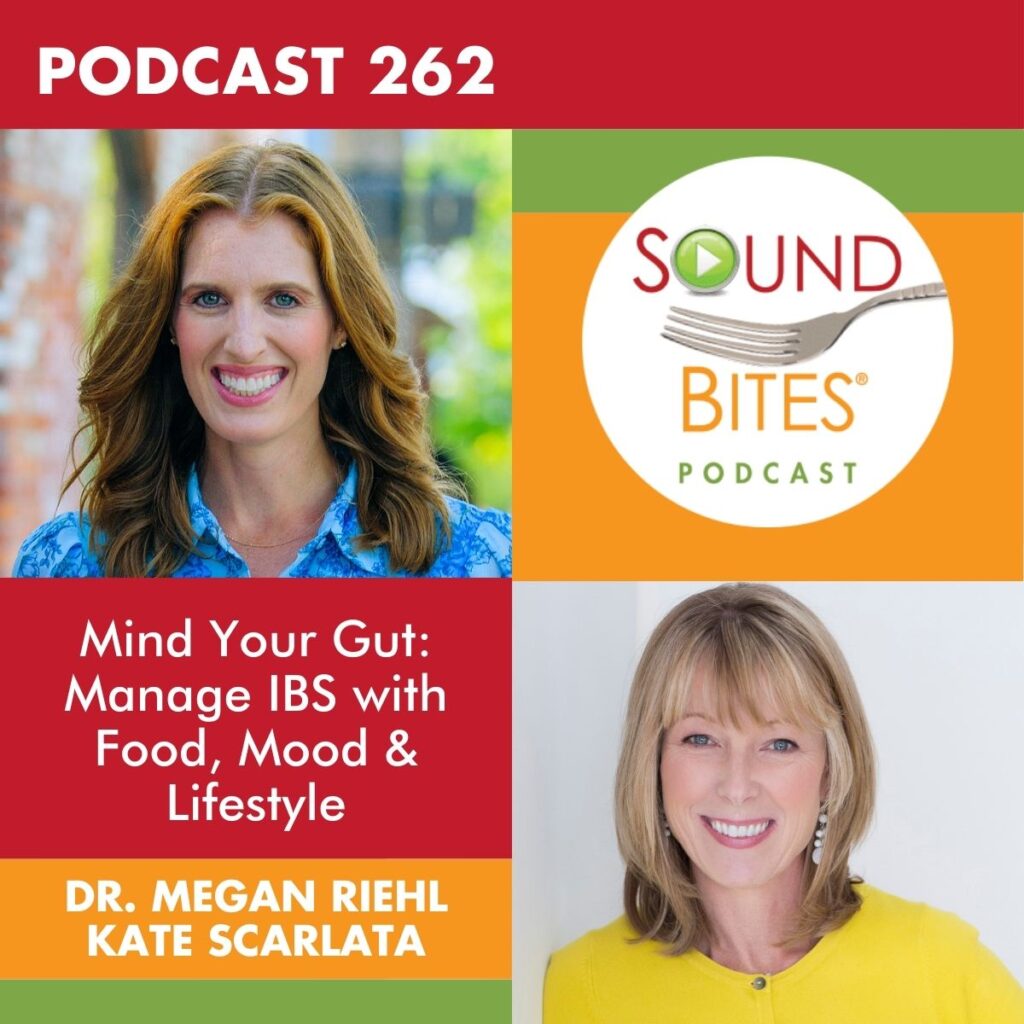 Podcast Episode 262: Mind Your Gut: Manage IBS with Food, Mood & Lifestyle – Dr. Megan Riehl and Kate Scarlata