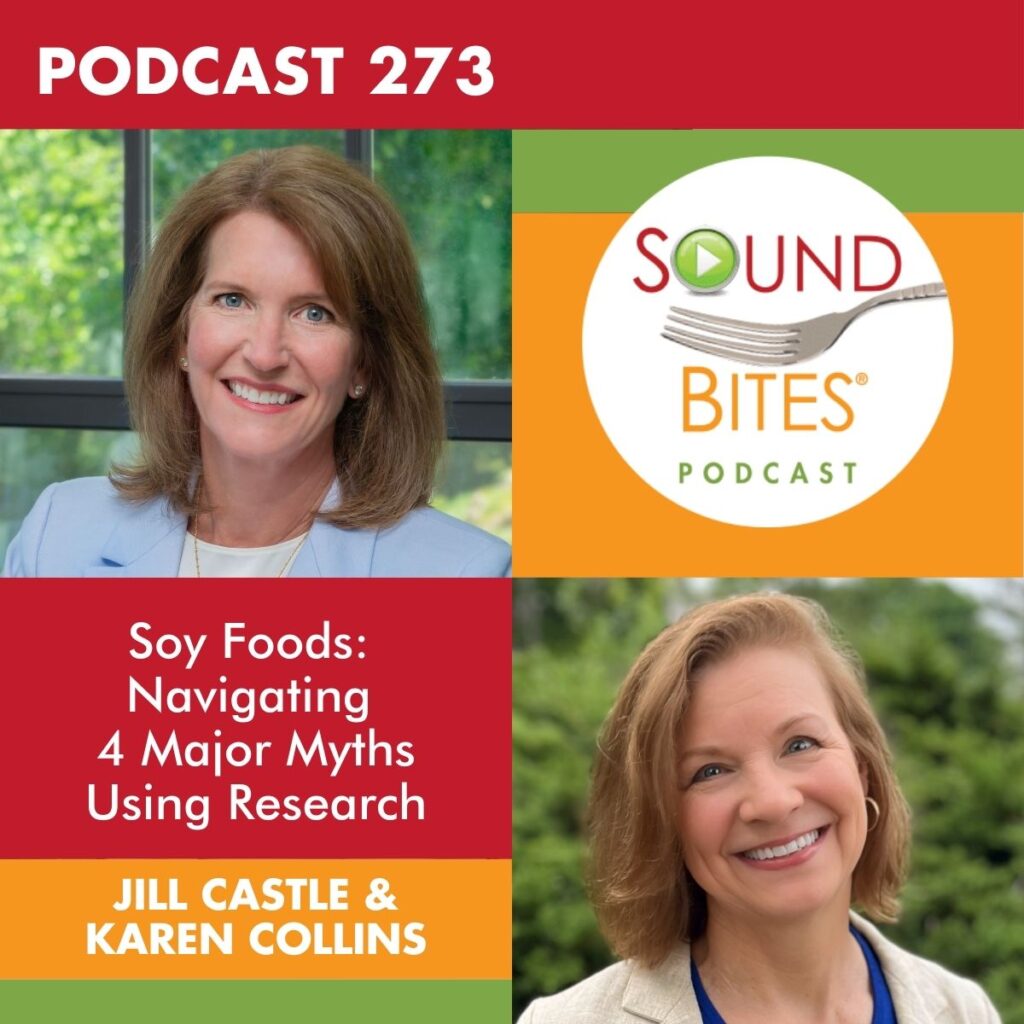 Podcast Episode 273: Soy Foods: Navigating 4 Major Myths Using Research – Jill Castle & Karen Collins